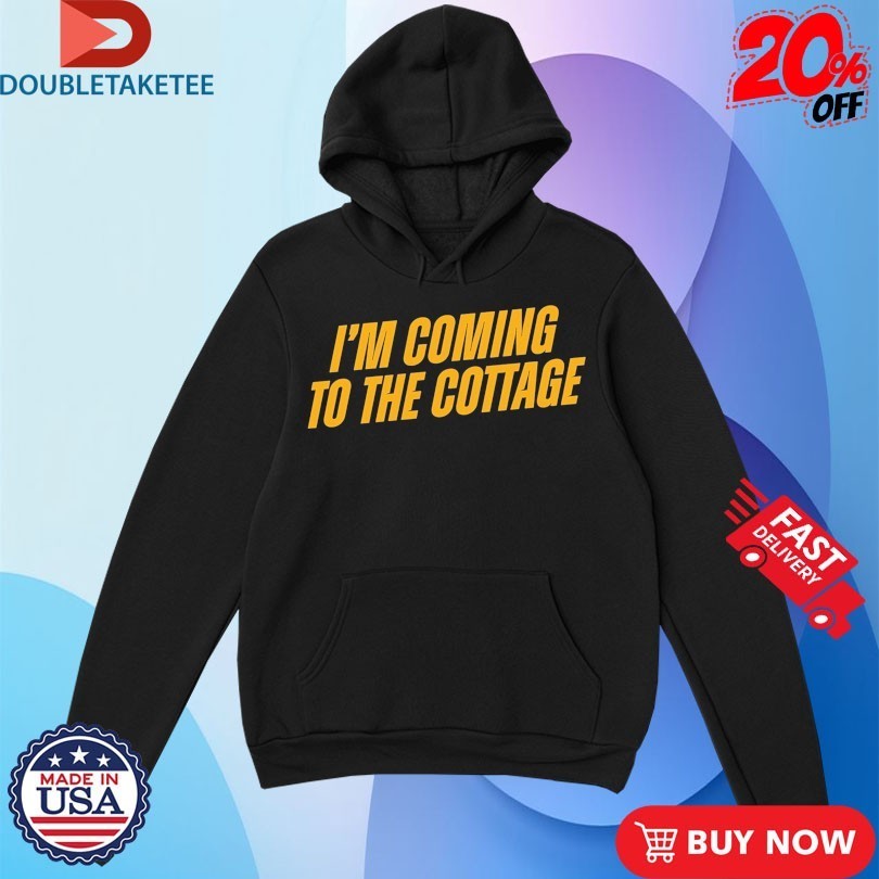 I’m Coming To The Cottage Shirts