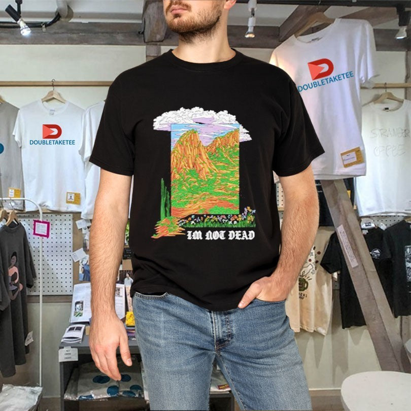 I’m Not Dead Garment Shirts