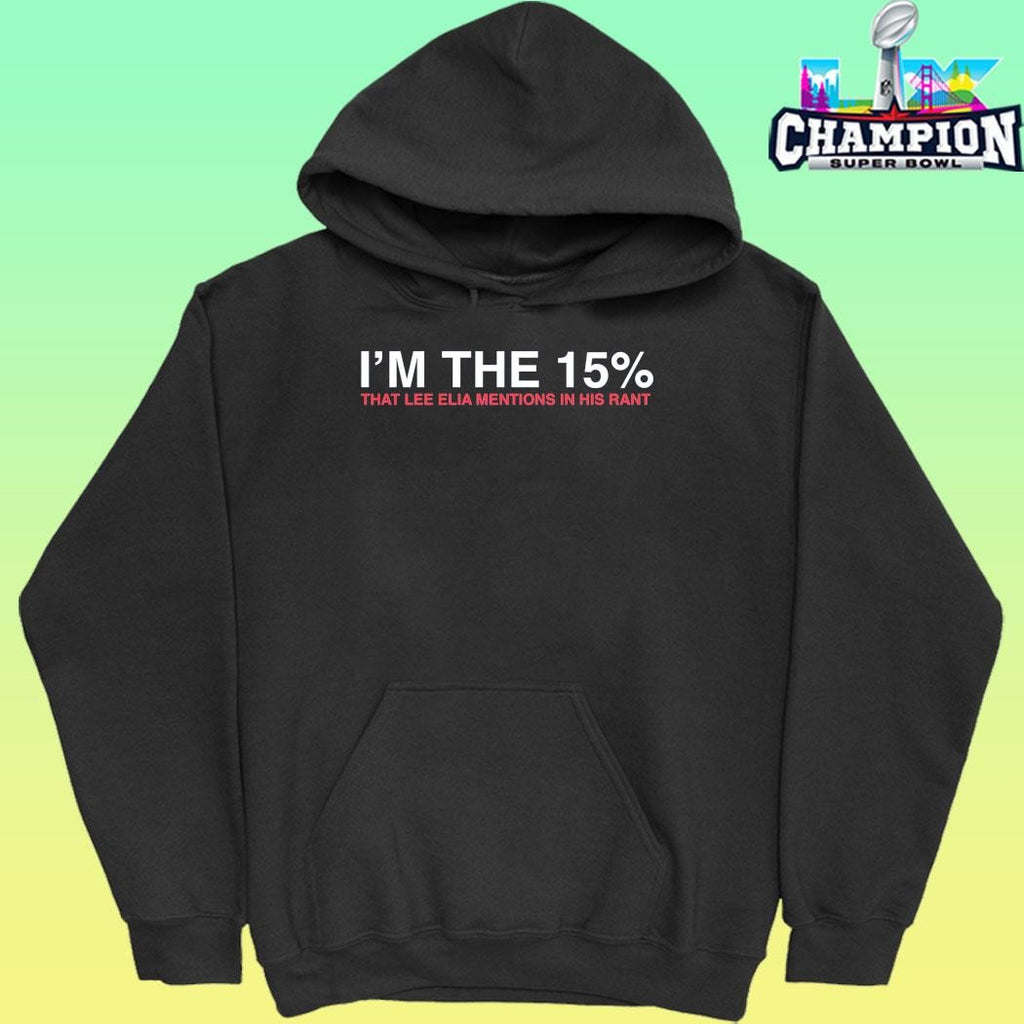 I’m The 15 Percent That Lee Elia Mentions In His Rant Shirt