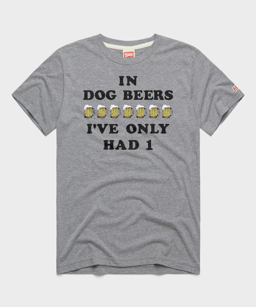 In Dog Beers I've Only Had One