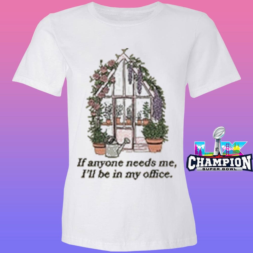 In My Office If Anyone Needs Me I’ll Be In My Office Shirt
