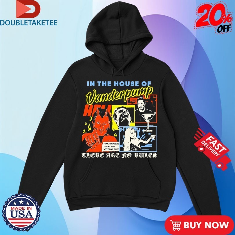 In The House Of Vanderpump There Are No Rules Tom Sandoval You’re Not Welcome Here Shirts