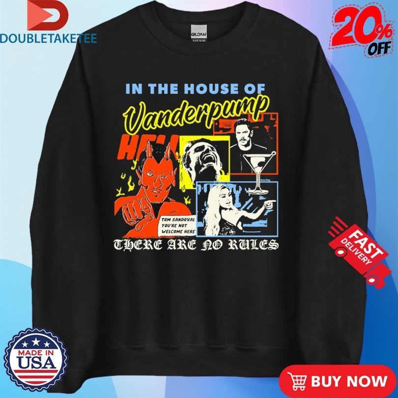 In The House Of Vanderpump There Are No Rules Tom Sandoval You’re Not Welcome Here Shirts
