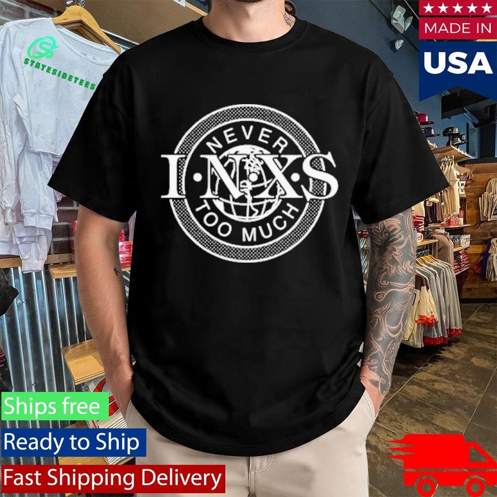 Inxs Never Too Much Shirt