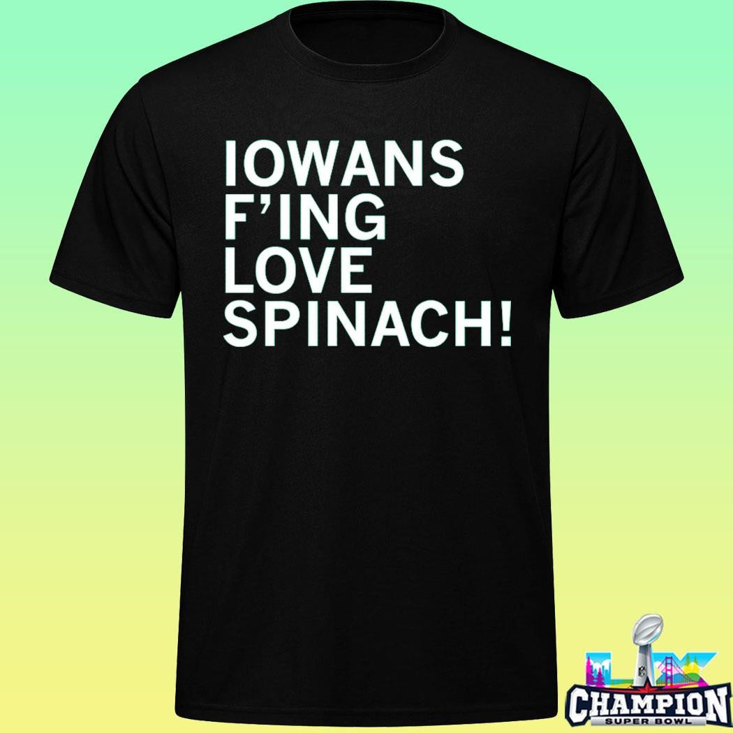 Iowans F’ing Love Spinach Shirt