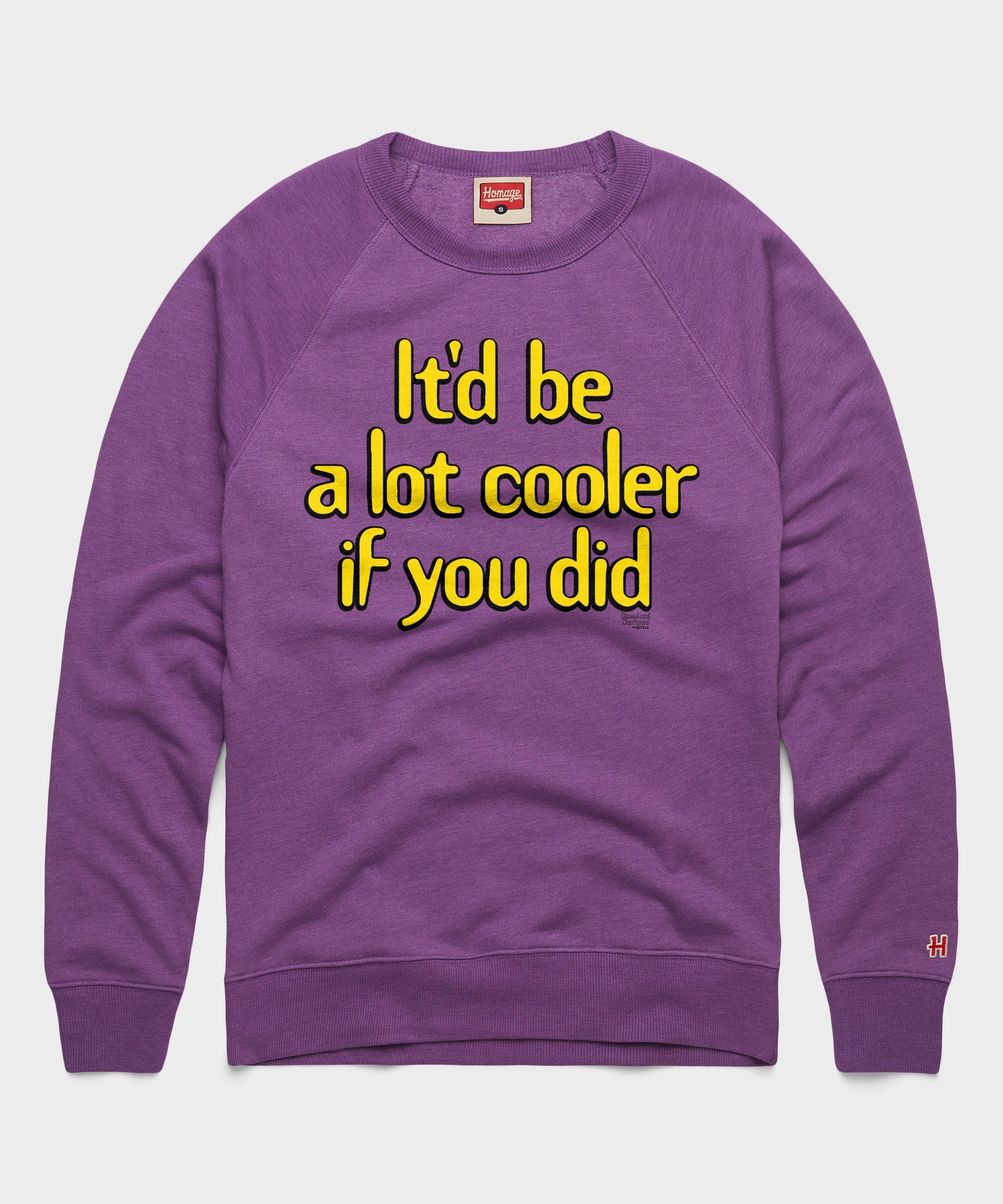 It'd Be A Lot Cooler If You Did Crewneck
