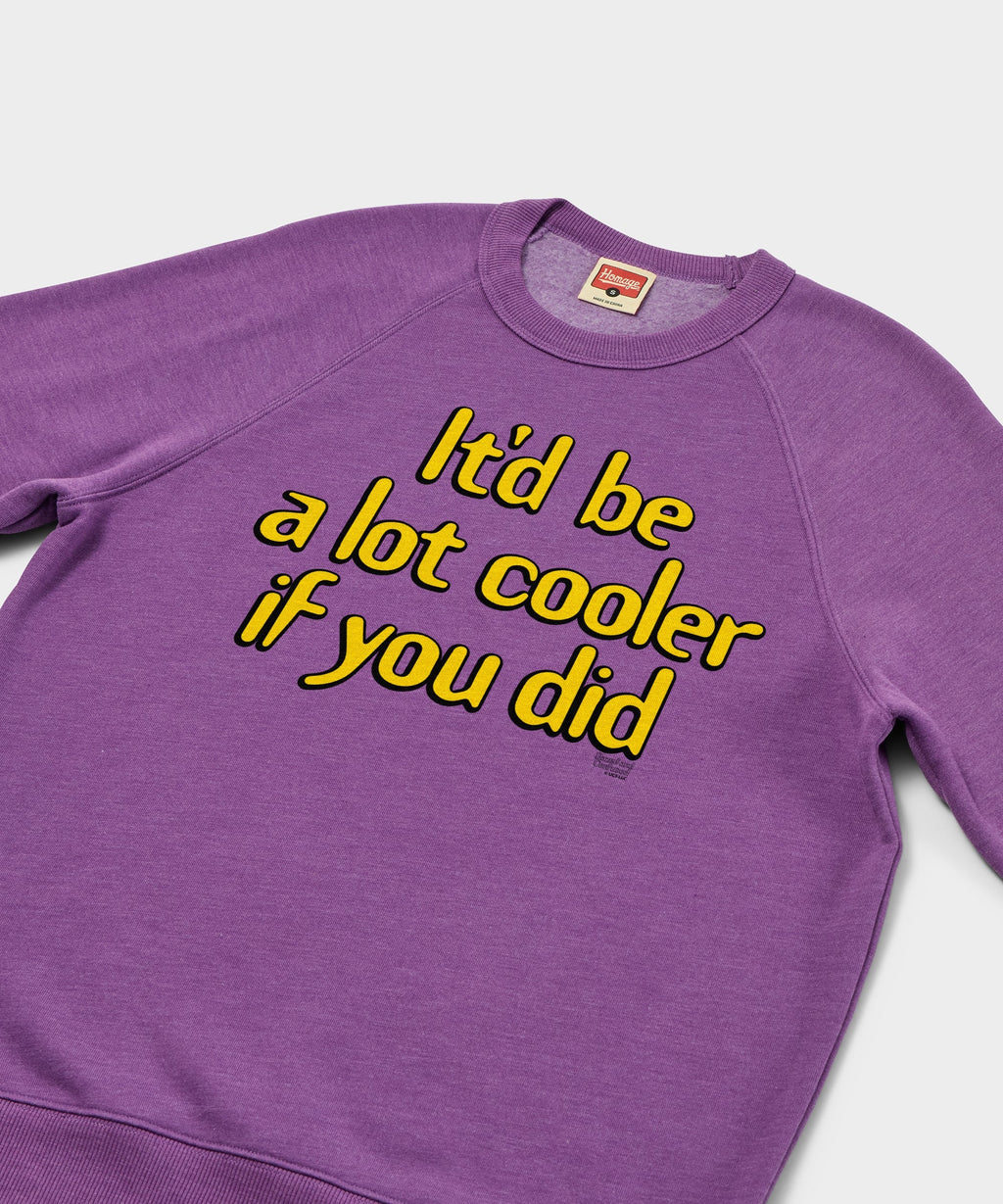 It'd Be A Lot Cooler If You Did Crewneck