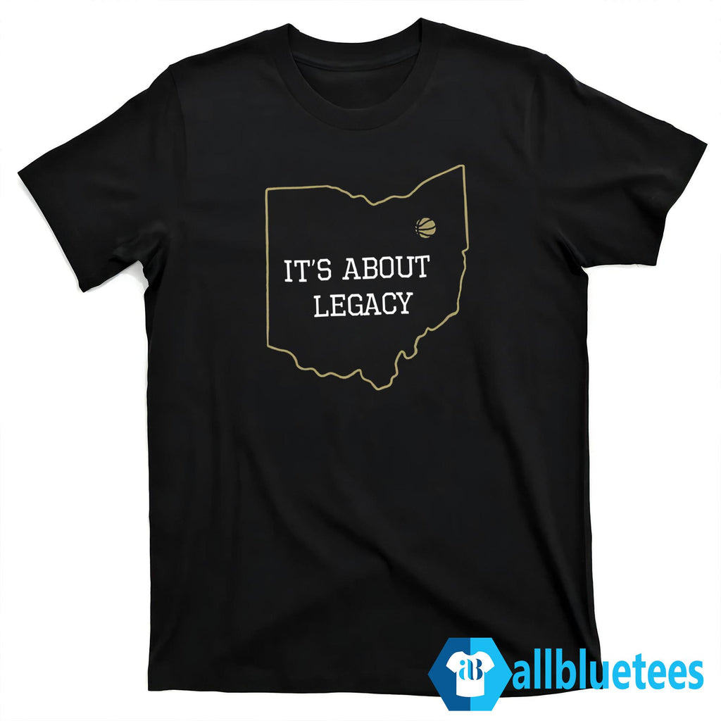 It’s About Legacy Shirt
