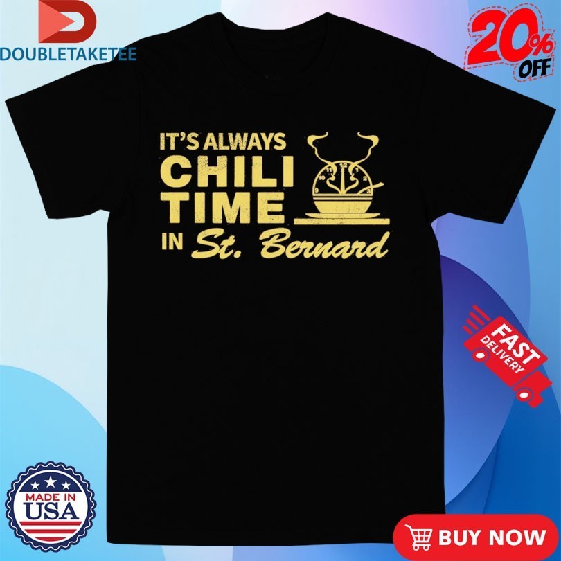 It’s Always Chili Time In St Bernard T-Shirtss