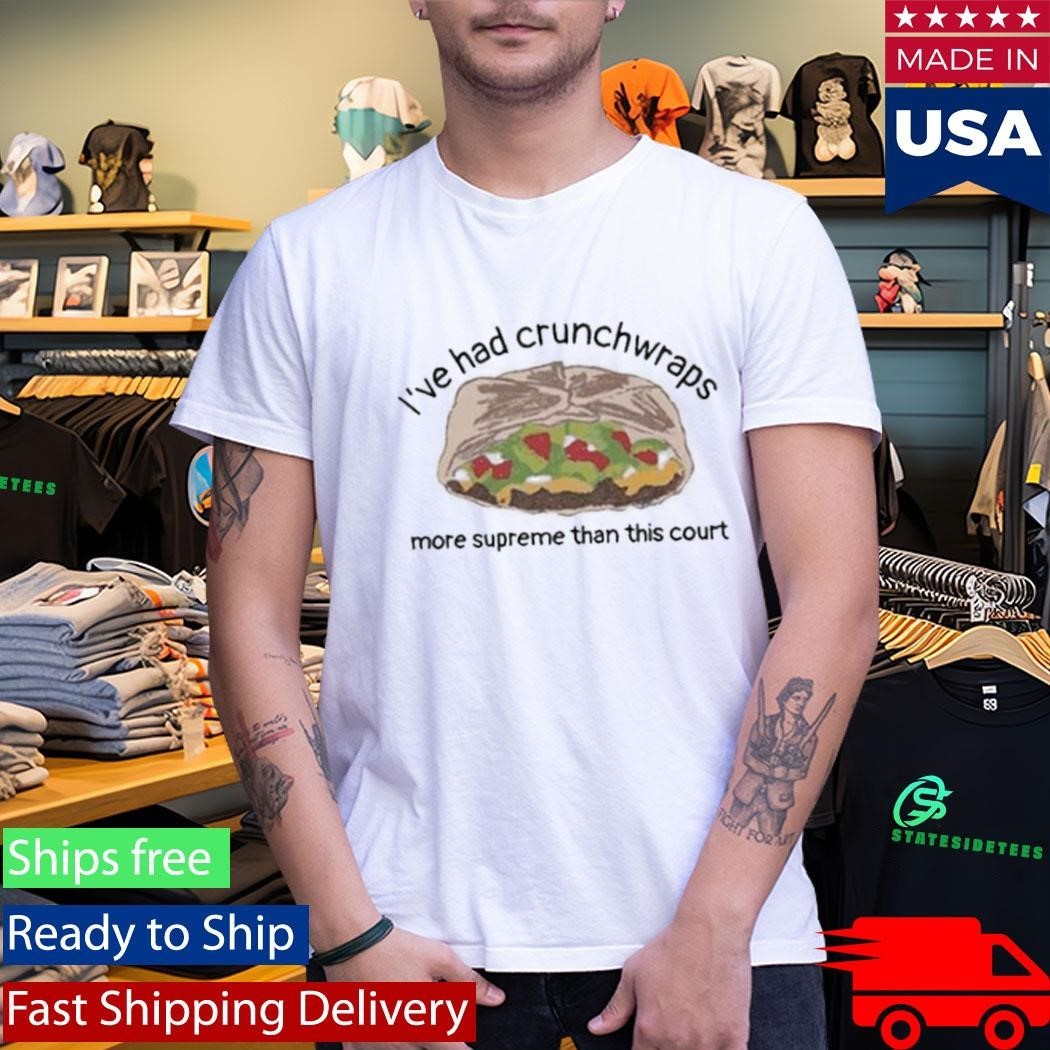 I’ve Had Crunchwraps More Than This Court Shirt