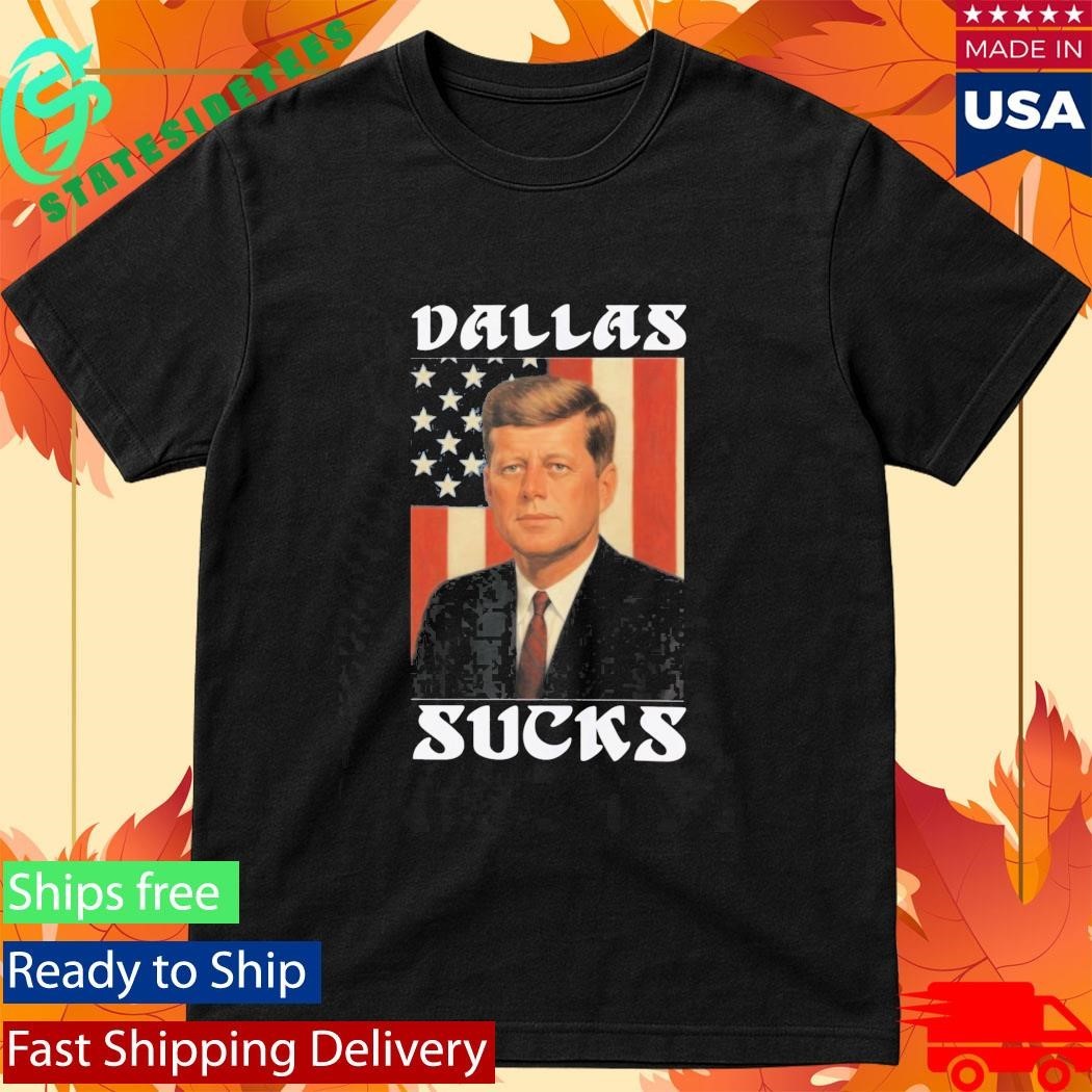 JFK Dallas Sucks Shirt