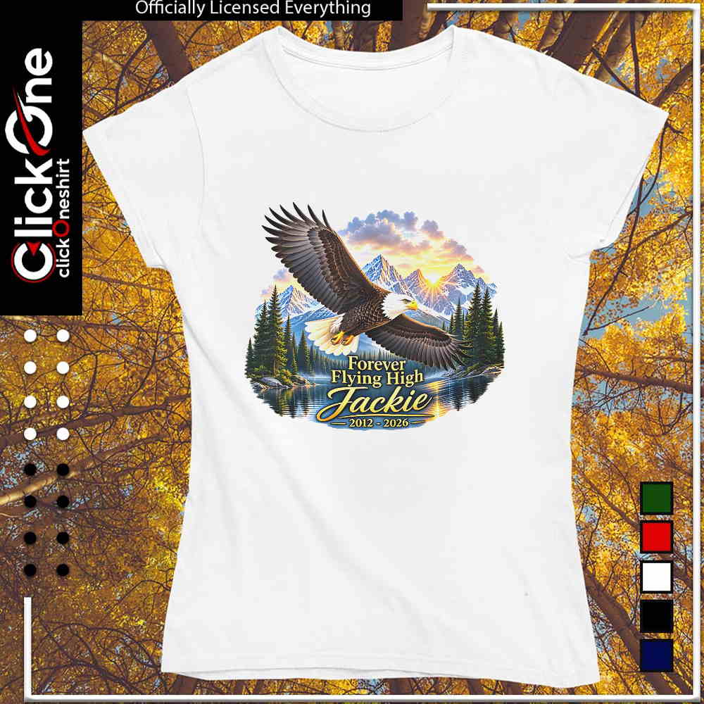 Jackie Bald Eagle Forever Flying High 2012-2026 shirt