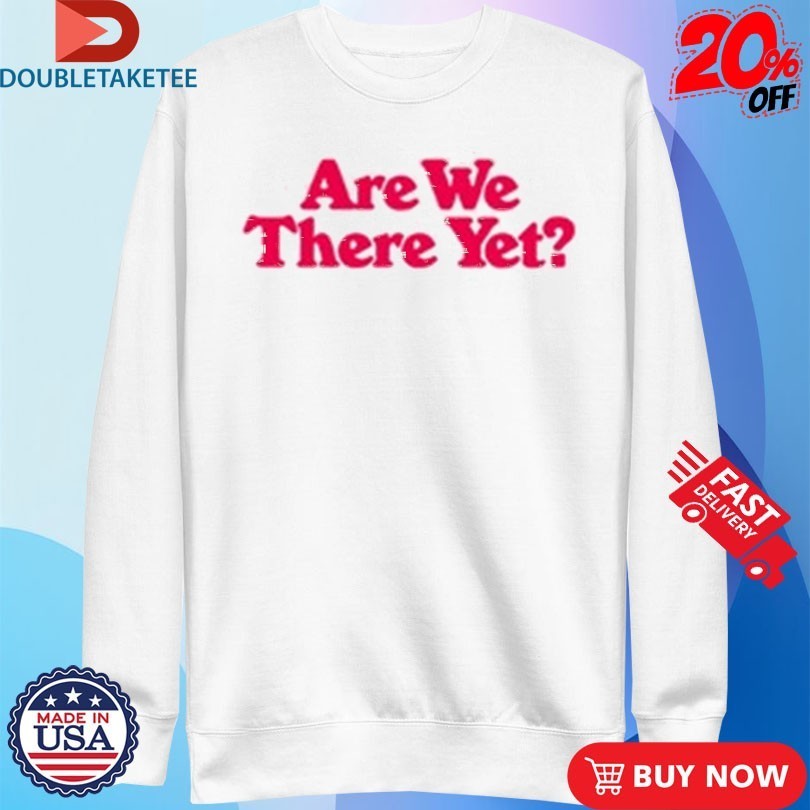 James Marriott Are We There Yet Shirts
