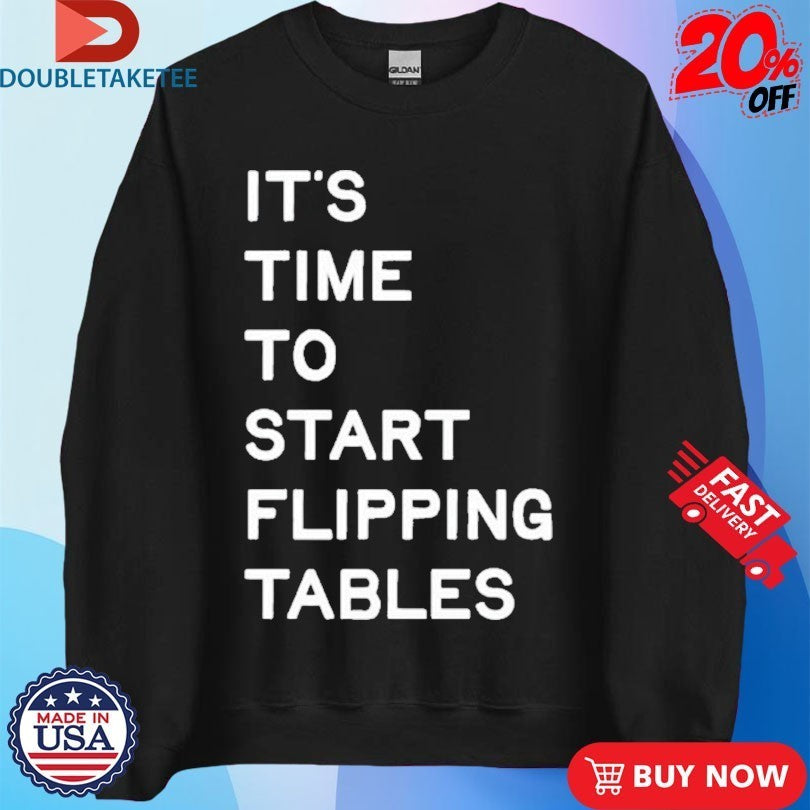 James Talarico It’s Time To Start Flipping Tables Shirts