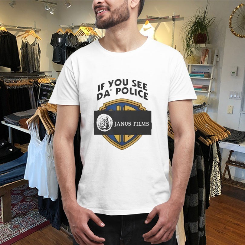 Janus Films If You See Da’ Police Shirts