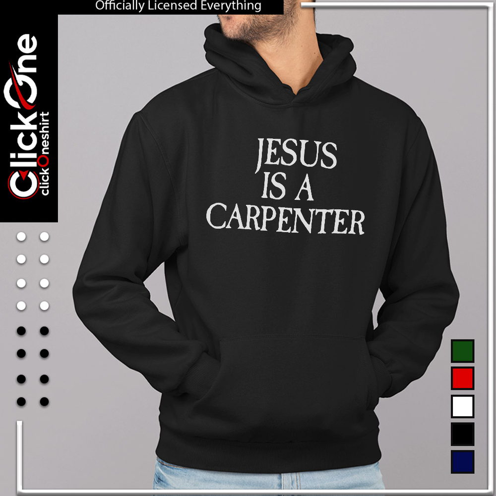 Jesus Christ religious faith message Jesus is a carpenter shirt