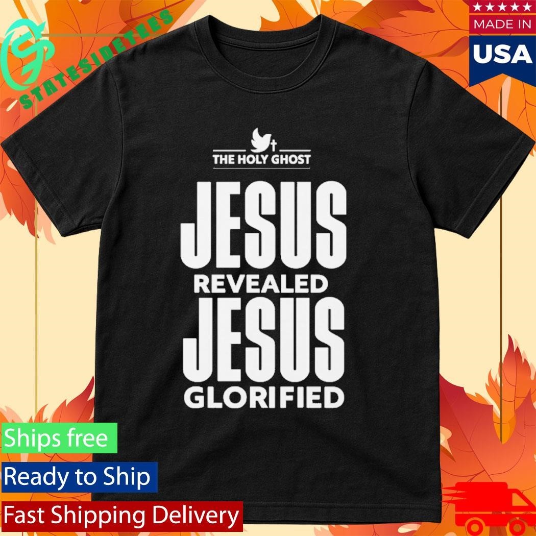 Jesus Revealed Jesus Glorified Shirt