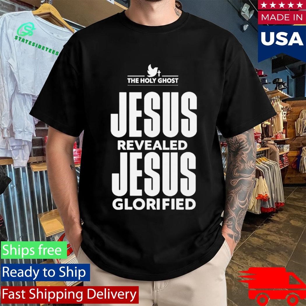 Jesus Revealed Jesus Glorified Shirt