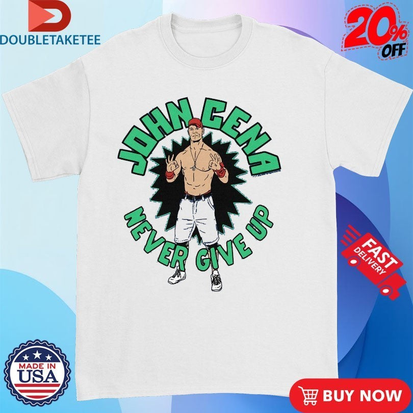 John Cena Never Give Up Shirts