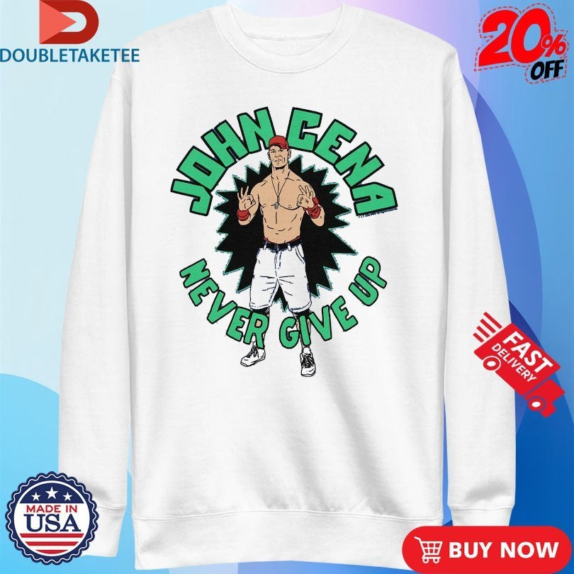 John Cena Never Give Up Shirts