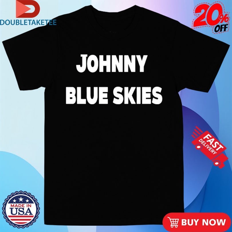 Johnny Blue Skies Shirts