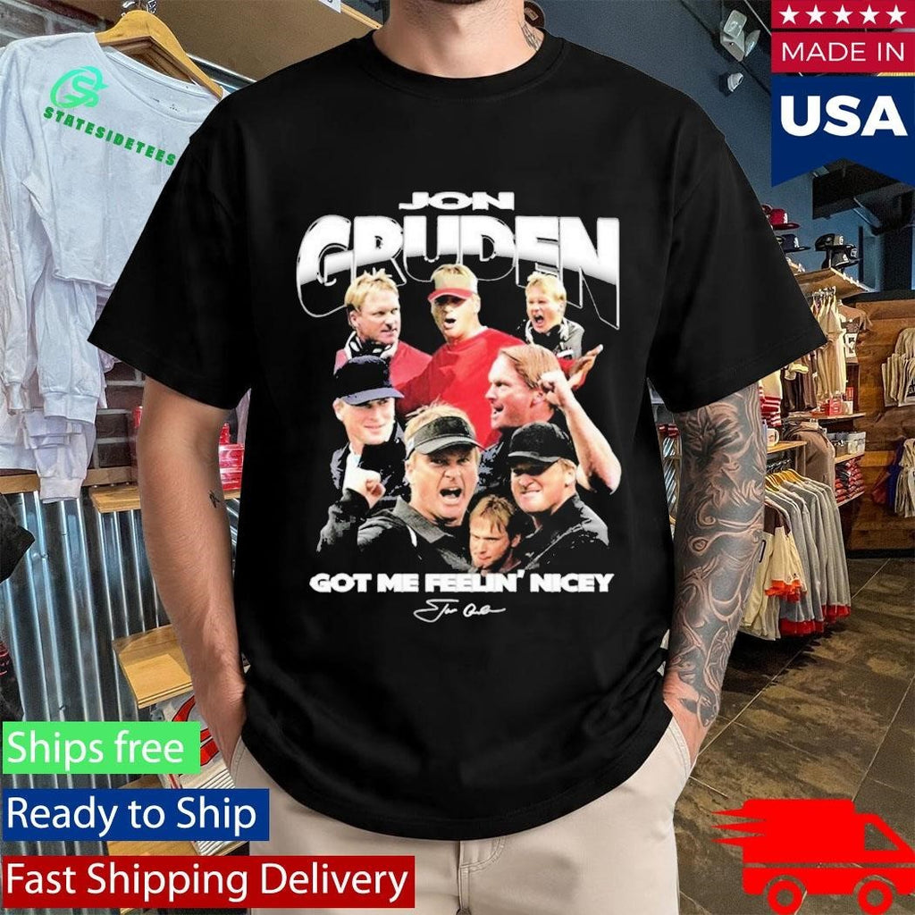 Jon Gruden Got Me Feelin Nicey Shirt