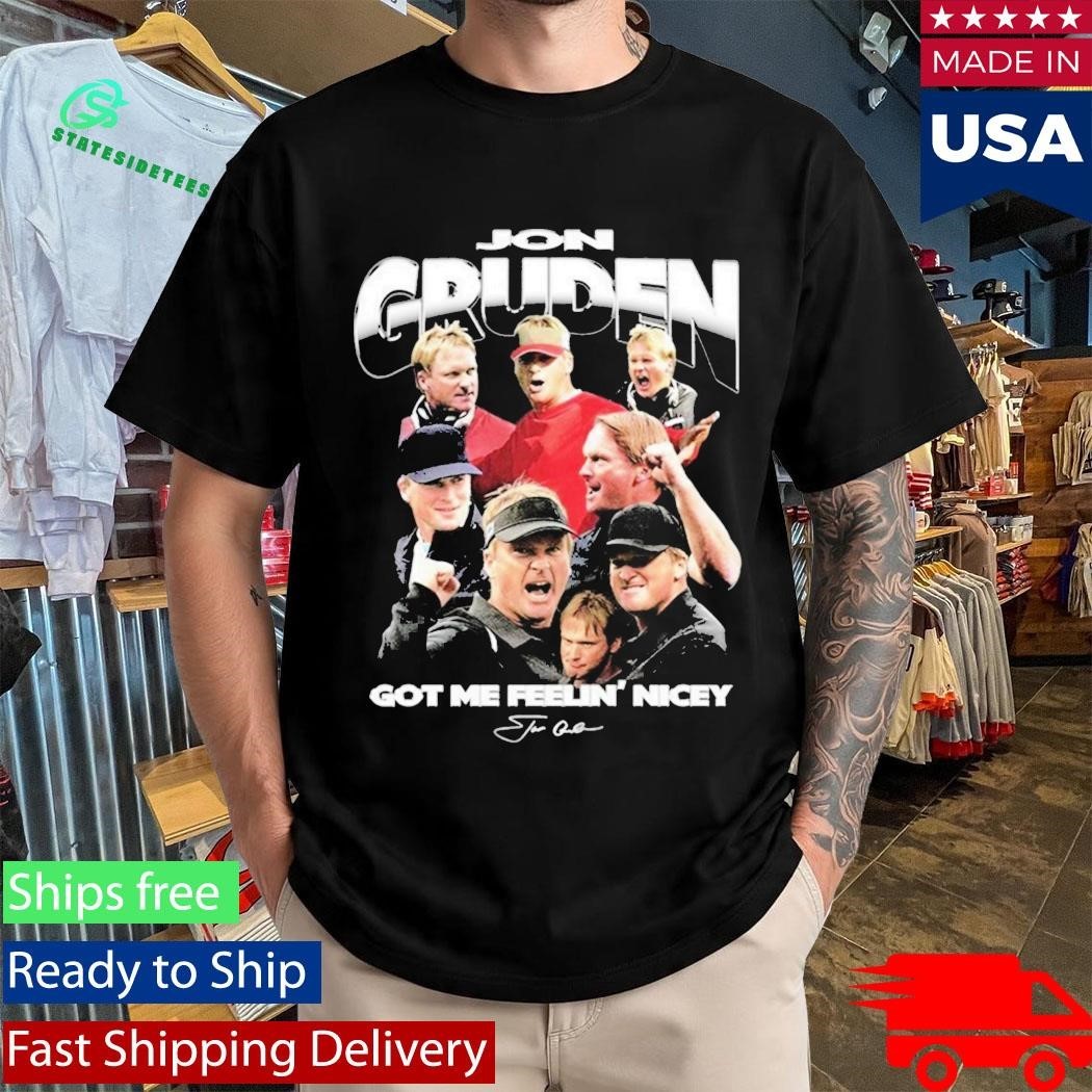 Jon Gruden Got Me Feelin Nicey Shirt