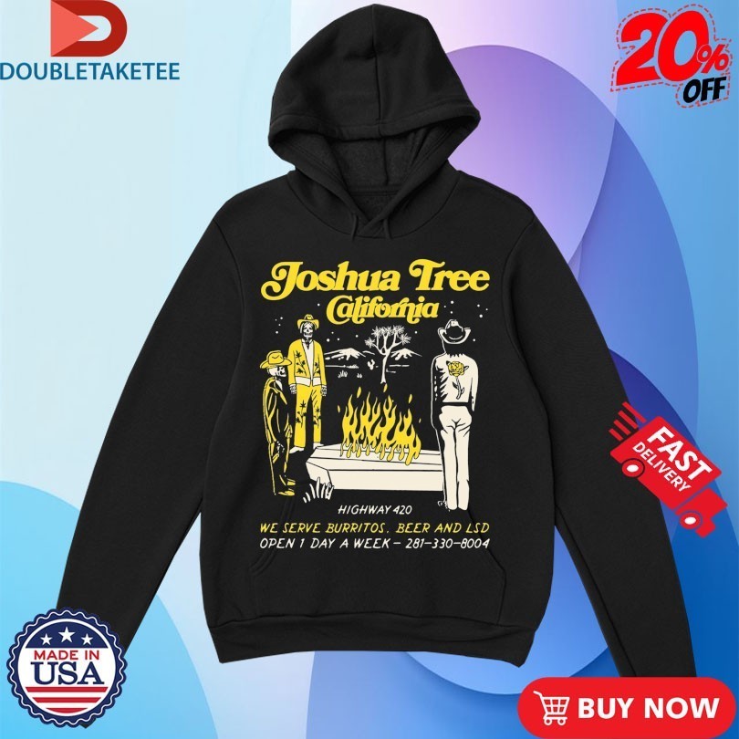 Joshua Tree California Highway 420 We Serve Burritos Beer And Lsd Open 1 Day A Week Cafe Pepper Coffin Skeletons Shirts