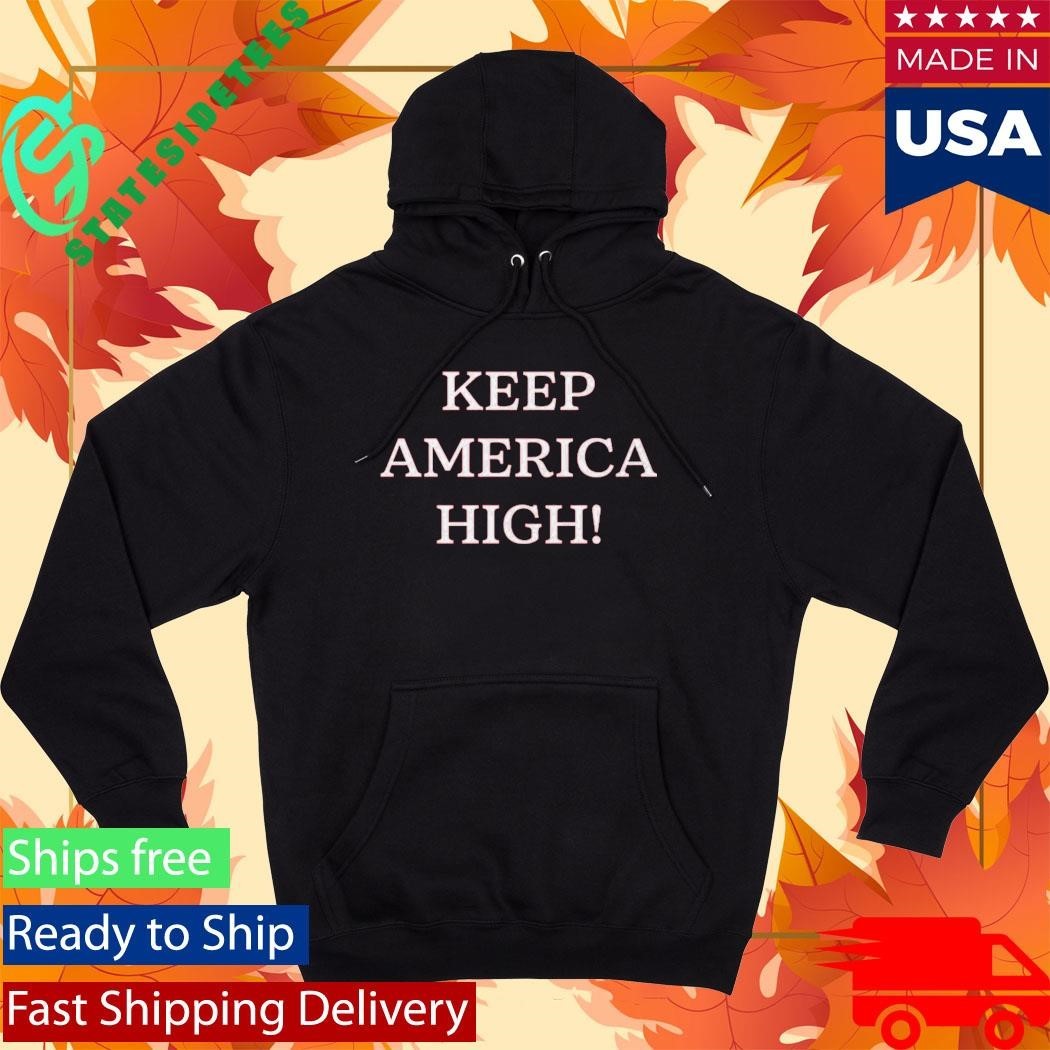Keep America High Shirt