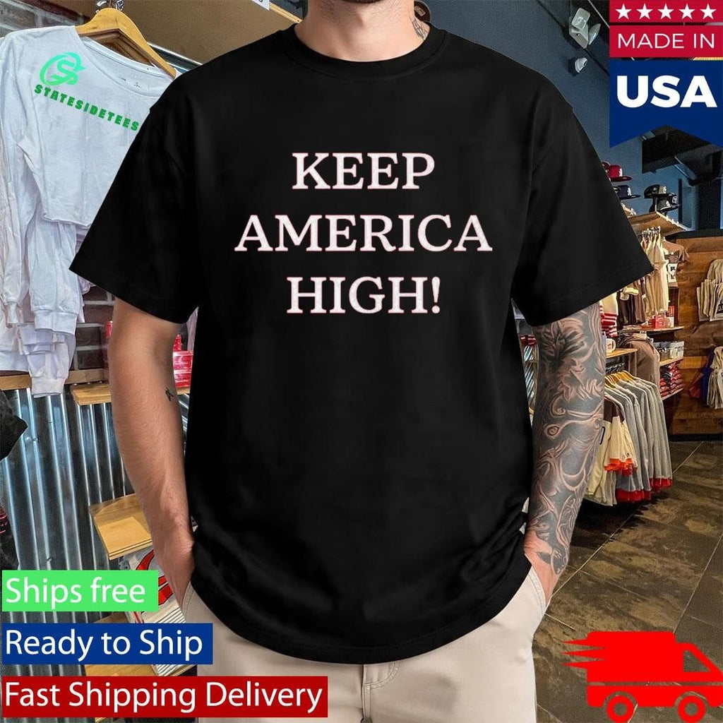 Keep America High Shirt