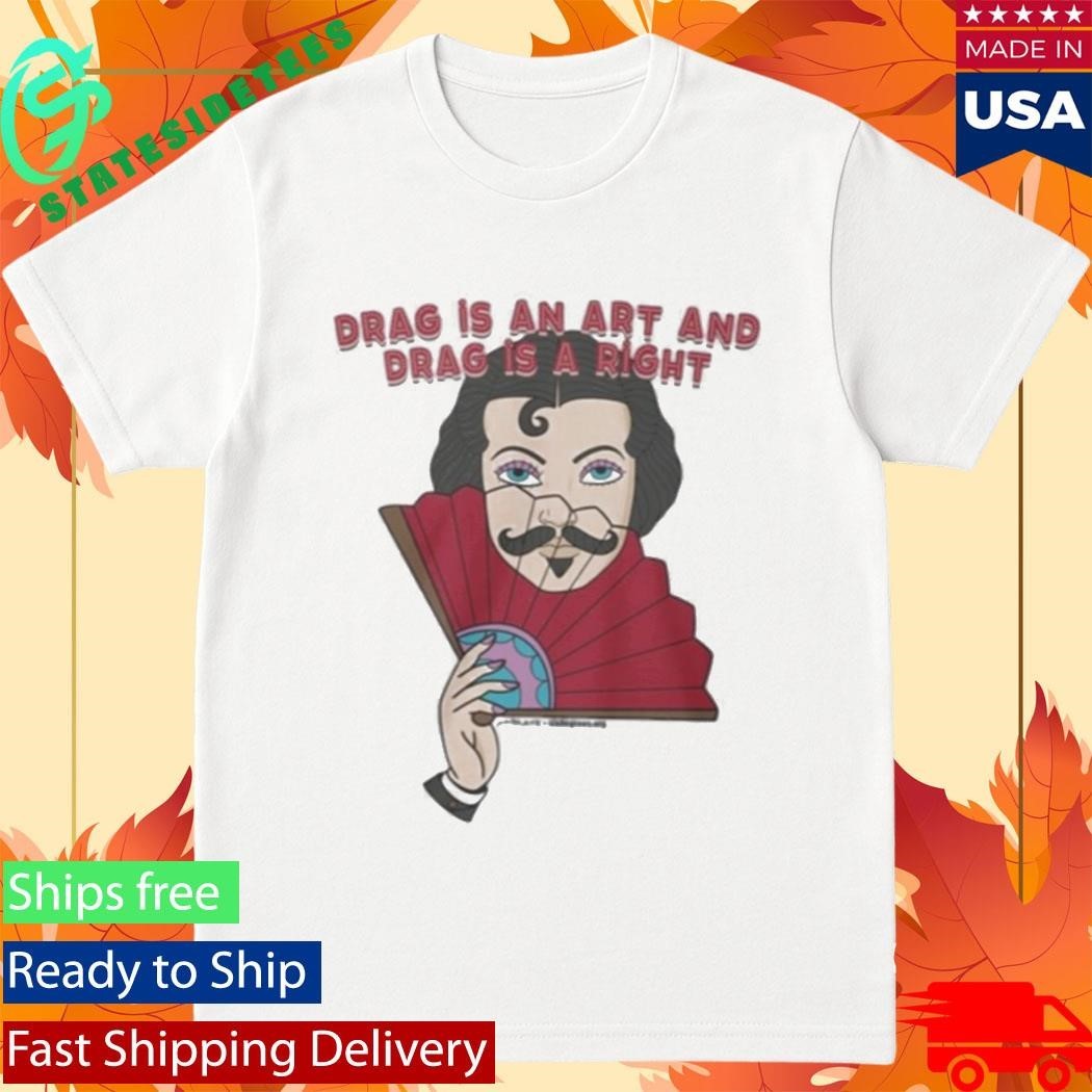 Kevin Bacon Drag Is An Art And Drag Is A Right Shirt
