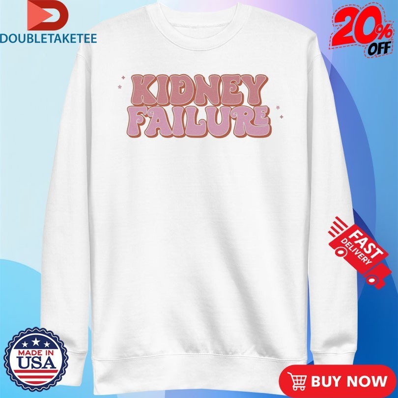 Kidney Failure Shirts