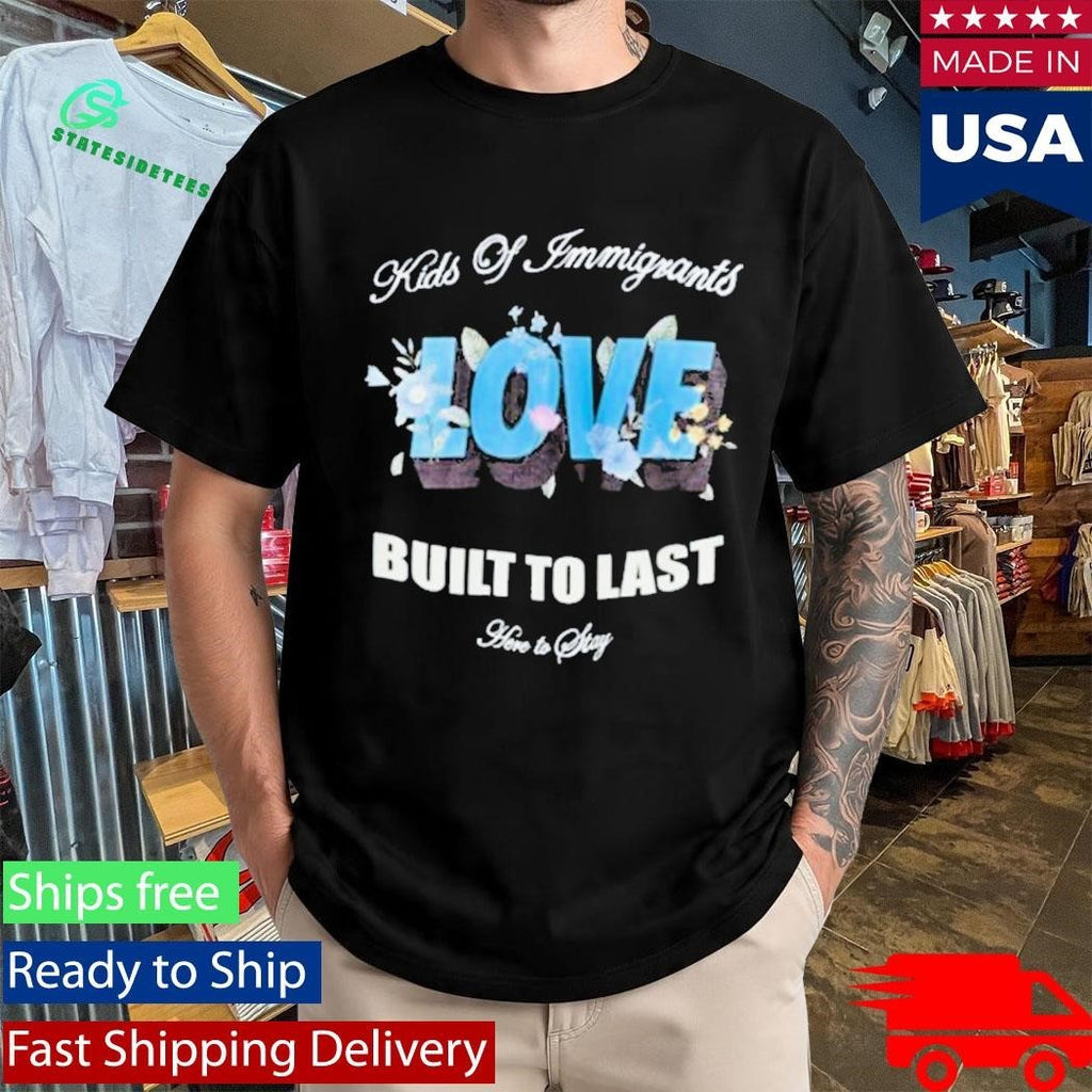 Kids Of Immigrants Mens Love Shirt