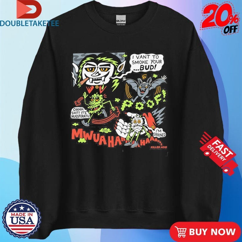Killer Acid I Vant To Smoke Your Bud Nugsferatu Vampire Shirts