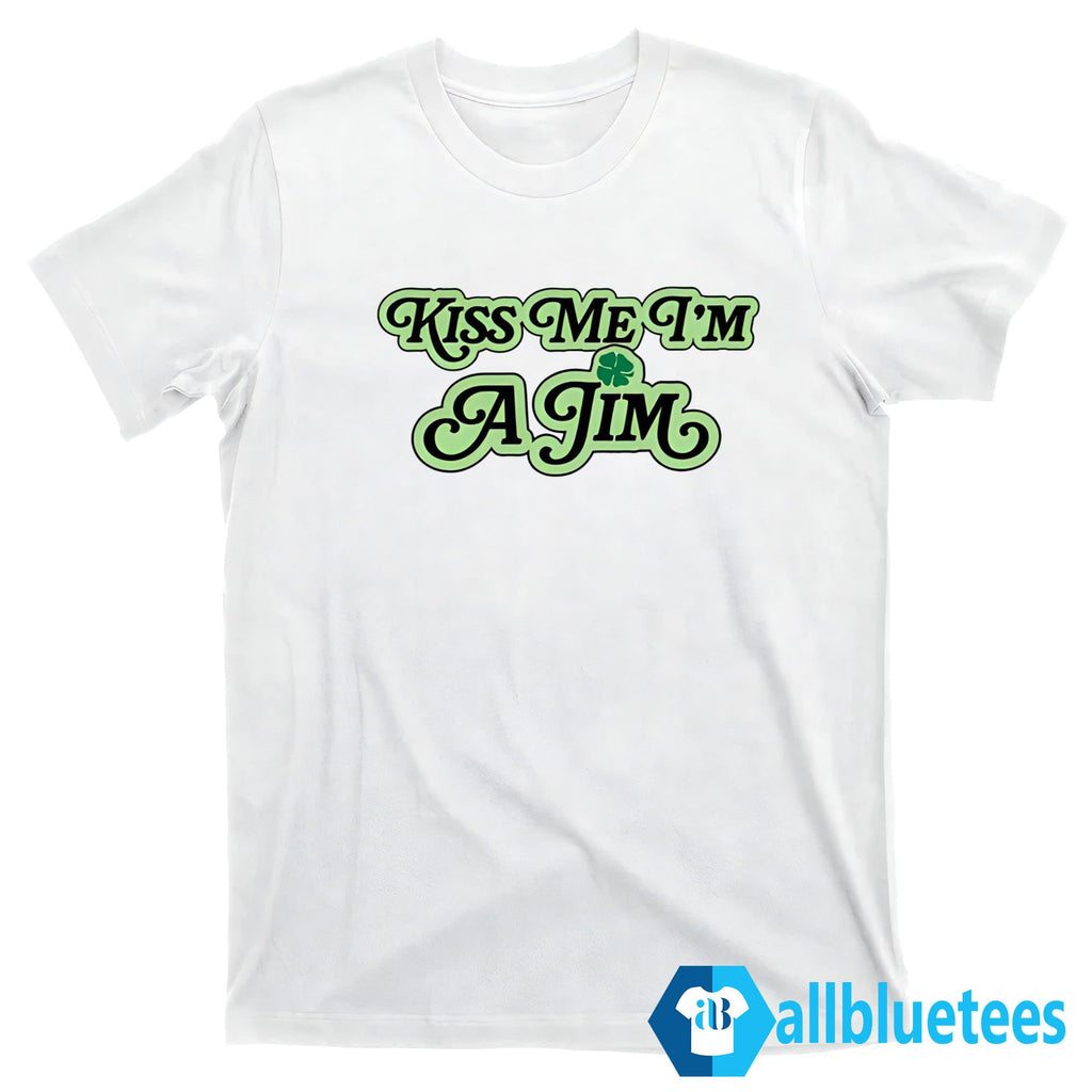 Kiss Me I’m A Jim Shirt