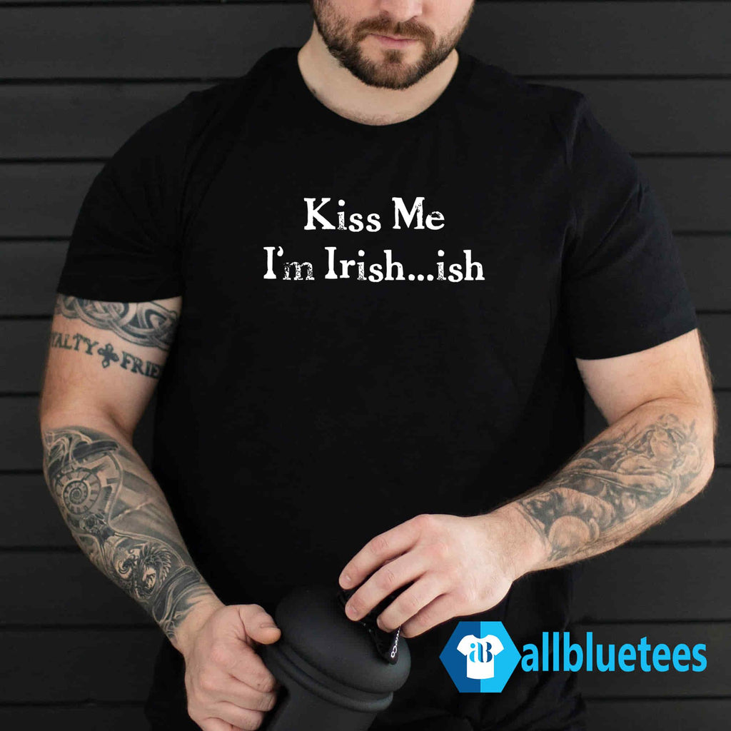 Kiss Me I’m Irish Ish Shirt