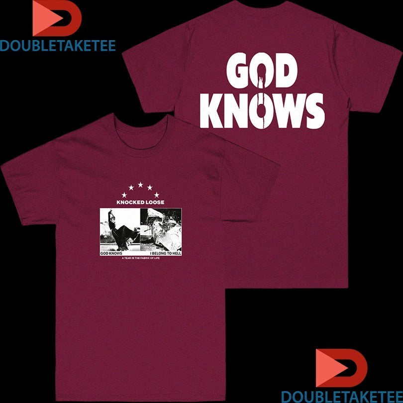 Knocked Loose God Knows I Belong To Hell A Tear In The Fabric Of Life Shirts