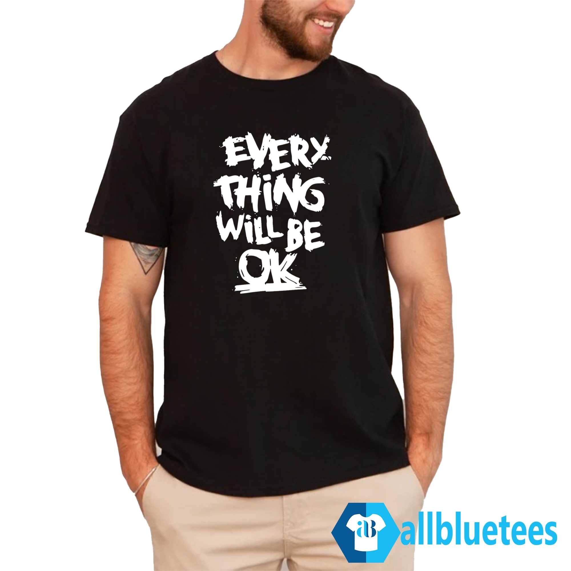 Kyal Sin Everything Will Be Okay Shirt