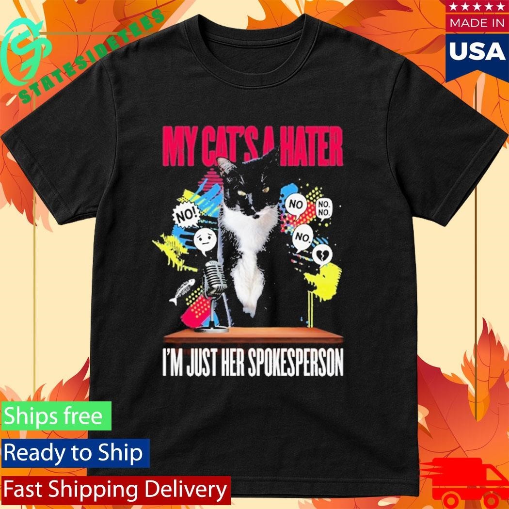 Layze Stormy’s My Cat A Hater I’m Just Her Spokesperson Shirt