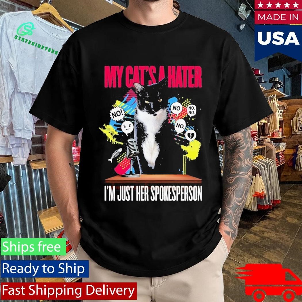 Layze Stormy’s My Cat A Hater I’m Just Her Spokesperson Shirt