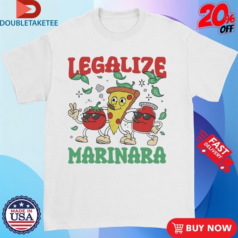 Legalize Marinara Pizza Tomato Shirts