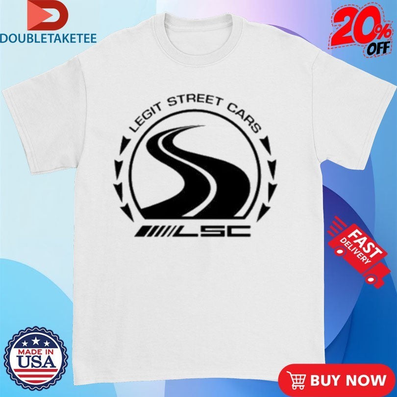 Legit Street Cars LSC Shirts