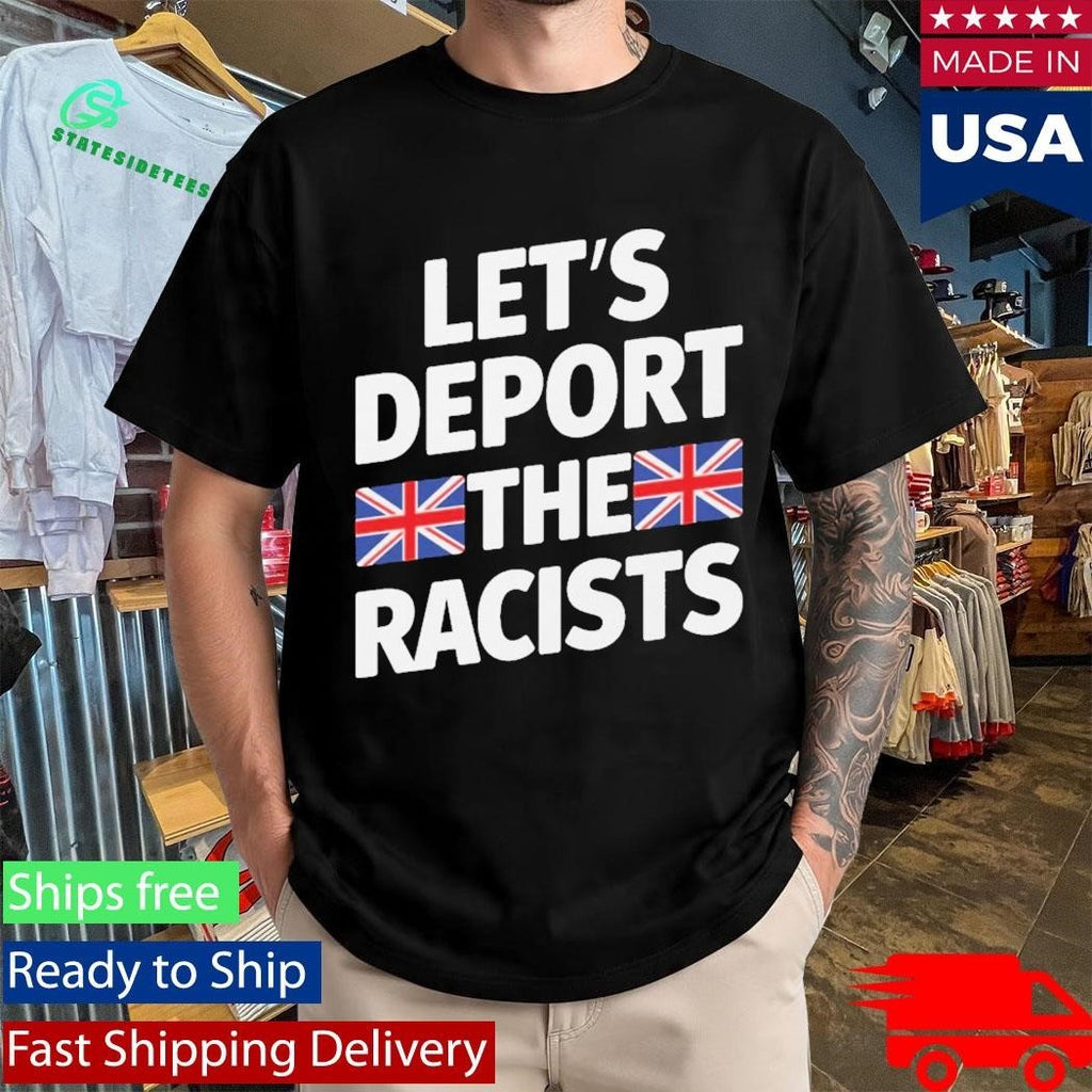 Let’s Deport The Racists England Flag Shirt