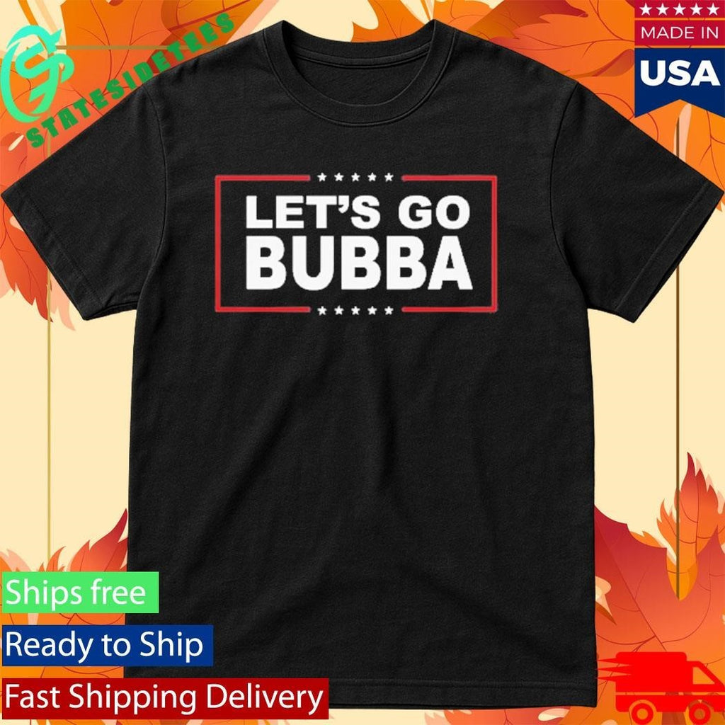 Lets Go Bubba Shirt