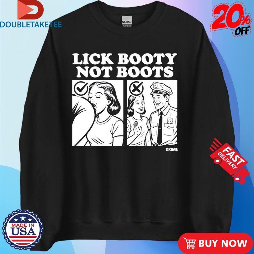 Lick Booty Not Boots Krime Shirts