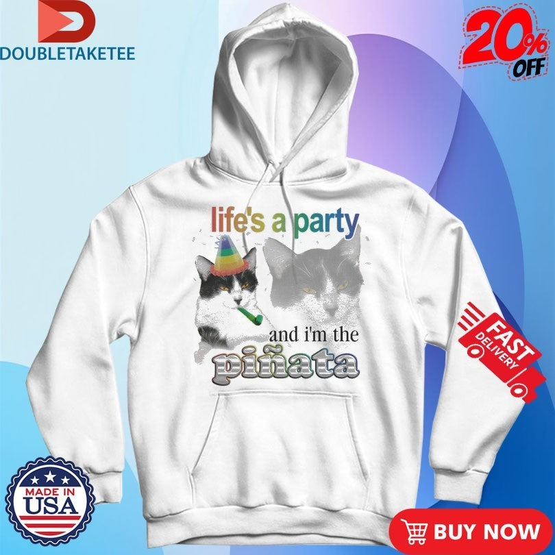 Life’s A Party And I’m The Pinata Cat Shirts