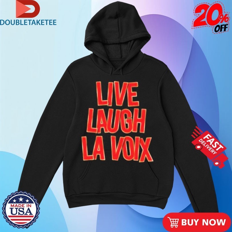 Live Laugh La Voix Shirts