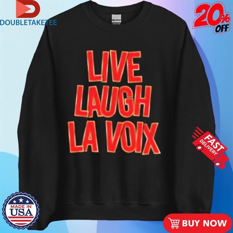 Live Laugh La Voix Shirts