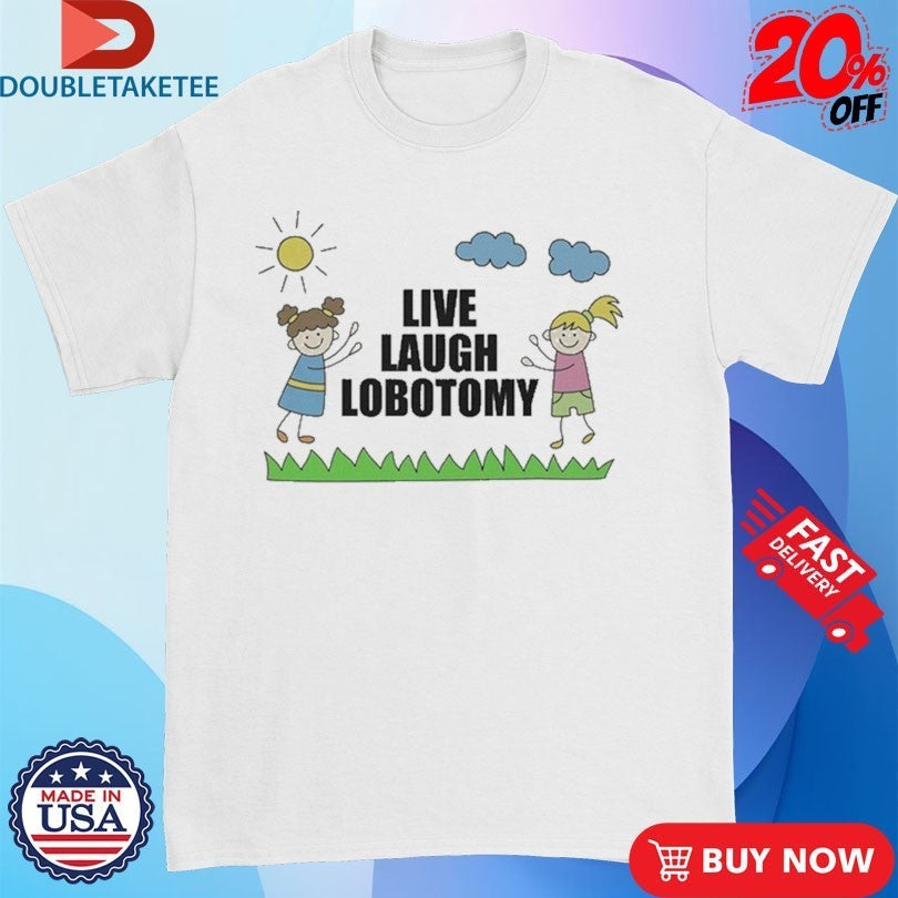 Live, Laugh, Lobotomy Kids Shirts