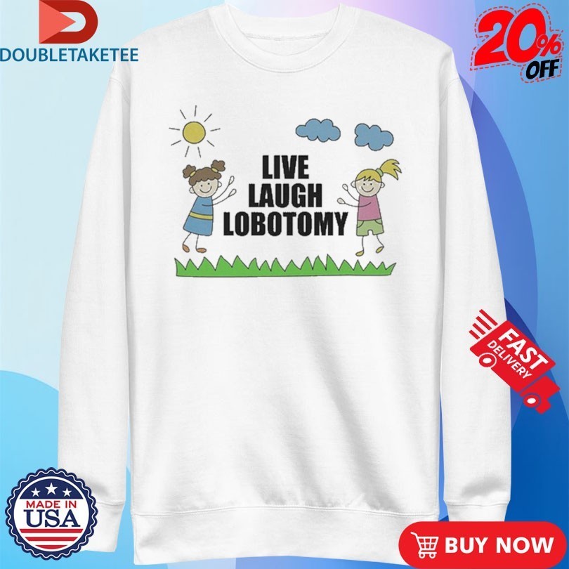 Live, Laugh, Lobotomy Kids Shirts